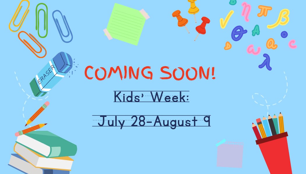 KIDS WEEK-DON'T LEAVE THEM OUT! :)